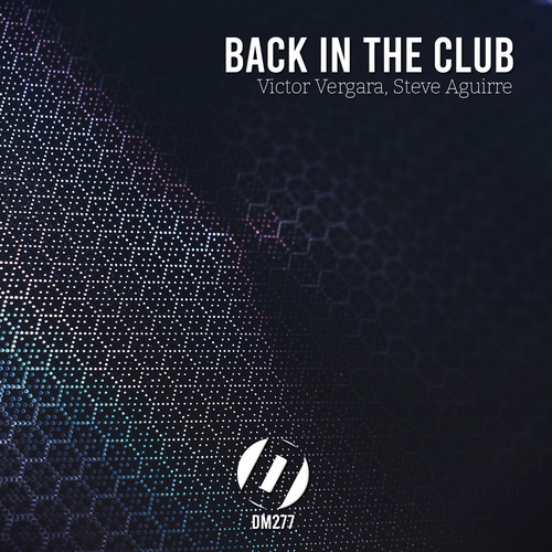 Victor Vergara, Steve Aguirre - Back in the Club [DM277]